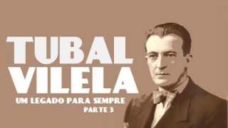 Tubal Vilela: Um legado para sempre (pt.3)
