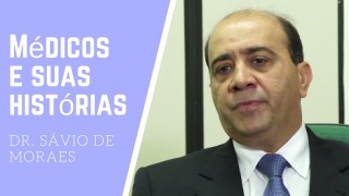 Dr. Sávio de Moraes, em Médicos e Suas Histórias