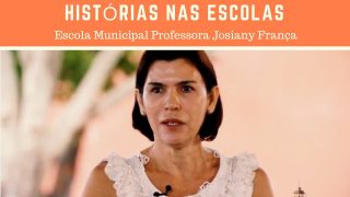 Escola Municipal Professora Josiany França, em Histórias nas Escolas