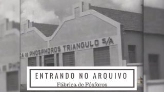 Fábrica de fósforos, em Entrando no Arquivo