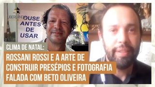 Clima de Natal: Rossani Rossi e a arte de construir presépios e Fotografia Falada com Beto Oliveira