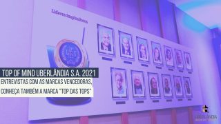 Top Of Mind Uberlândia SA 2021: Marcas Tops